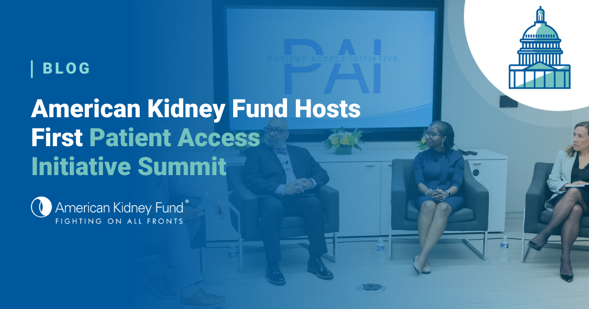 American Kidney Fund hosts first Patient Access Initiative Summit American Kidney Fund